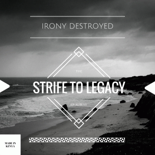 Irony Destroyed : Strife to Legacy